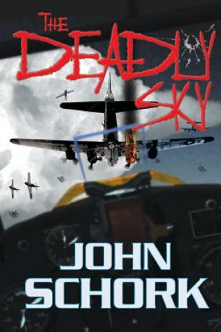 Książka The Deadly Sky John F Schork (Captain - Usn Ret )