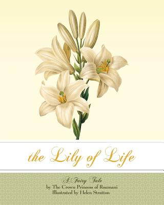 Książka The Lily of Life: A Fairy Tale Marie The Crown Princess of Roumania