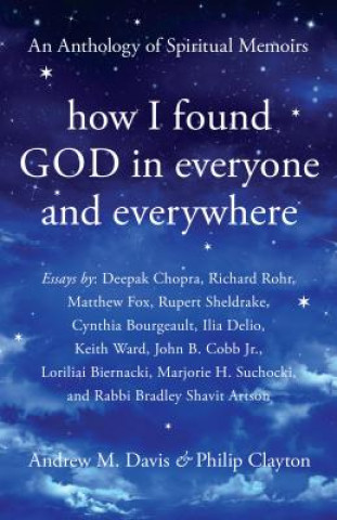 Kniha How I Found God in Everyone and Everywhere Philip Clayton