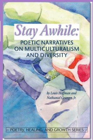 Book Stay Awhile: Poetic Narratives about Multiculturalism and Diversity Louis Hoffman