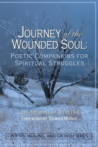 Könyv Journey of the Wounded Soul: Poetic Companions for Spiritual Struggles Louis Hoffman