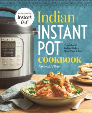 Книга Indian Instant Pot Cookbook Urvashi Pitre