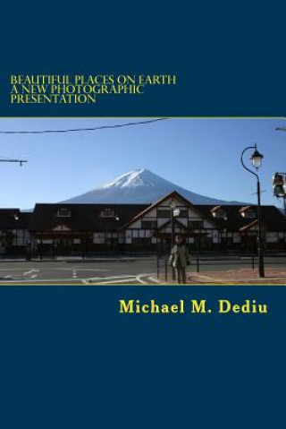 Livre Beautiful Places on Earth: A new photographic presentation Michael M Dediu