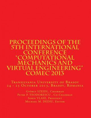 Libro Proceedings of the 5th International Conference "Computational Mechanics and Virtual Engineering" COMEC 2013: Transilvania University of Brasov, 24 - Gyorgy Szeidl Chairm