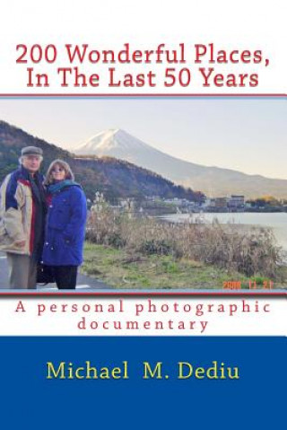 Kniha 200 Wonderful Places, In The Last 50 Years: A personal photographic documentary Michael M Dediu