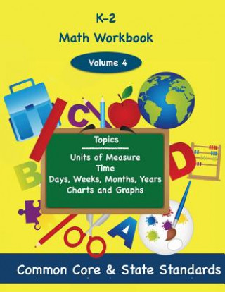 Kniha K-2 Math Volume 4: Units of Measure, Time, Days, Weeks, Months, Years, Charts and Graphs Todd DeLuca