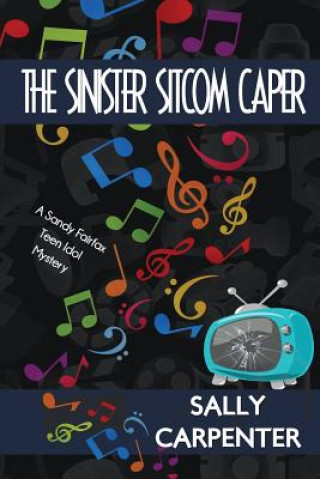 Książka The Sinister Sitcom Caper: A Sandy Fairfax Teen Idol Mystery Sally Carpenter