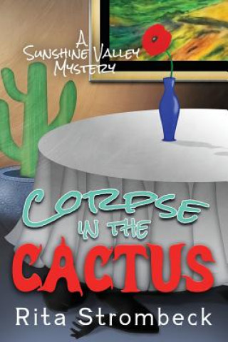 Книга Corpse in the Cactus: A Sunshine Valley Mystery Rita Strombeck