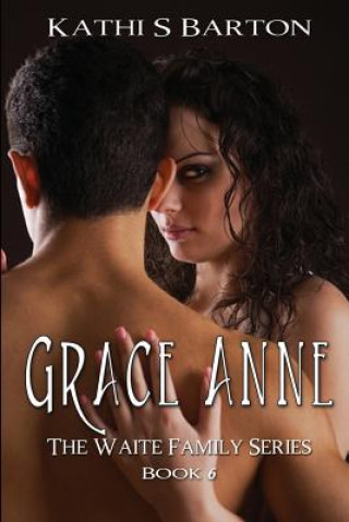 Könyv Grace Anne: The Waite Family Series Kathi S Barton