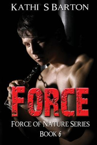 Knjiga Force: Force of Nature Series Kathi S Barton