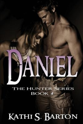 Kniha Daniel: The Hunter Series Kathi S Barton