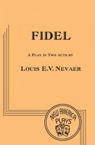 Βιβλίο Fidel: A Play in Two Acts Louis Nevaer