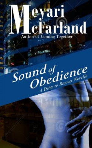 Buch Sound of Obedience: A BDSM Short Novel in the Debts to Recover Verse Meyari McFarland