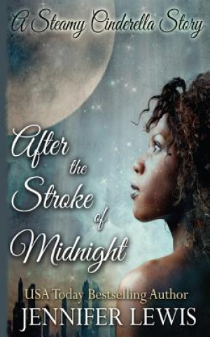 Livre After the Stroke of Midnight: A Steamy Cinderella Story Jennifer Lewis