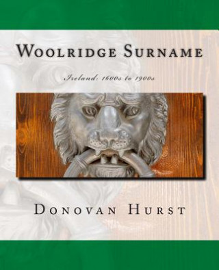 Carte Woolridge Surname: Ireland: 1600s to 1900s Donovan Hurst