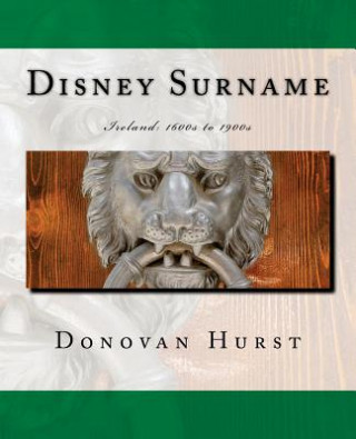 Książka Disney Surname: Ireland: 1600s to 1900s Donovan Hurst