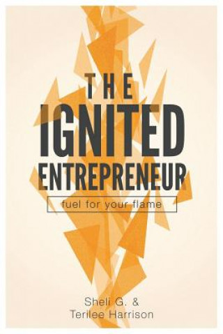 Libro The Ignited Entrepreneur: Fuel for Your Flame Terilee Harrison