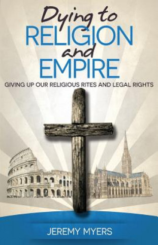 Kniha Dying to Religion and Empire Jeremy Myers