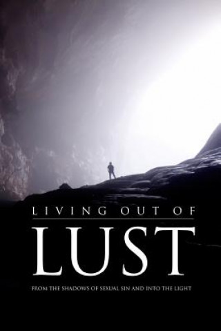 Kniha Living Out of Lust: From the Shadows of Sexual Sin and Into the Light Hamp Lee III