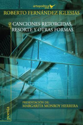 Carte Canciones retorcidas, Resorte y otras formas Roberto Fernandez Iglesias