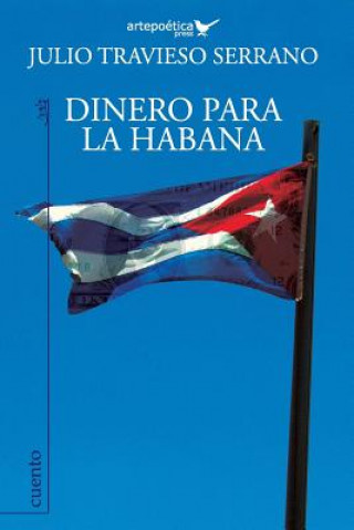 Kniha Dinero para La Habana Julio Travieso Serrano