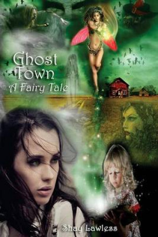 Kniha Ghost Town - A Fairy Tale Shay Lawless