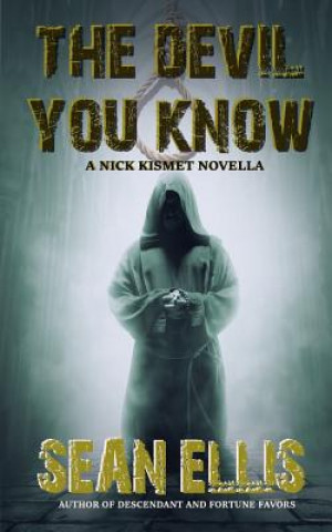 Книга The Devil You Know: A Nick Kismet Novella Sean Ellis