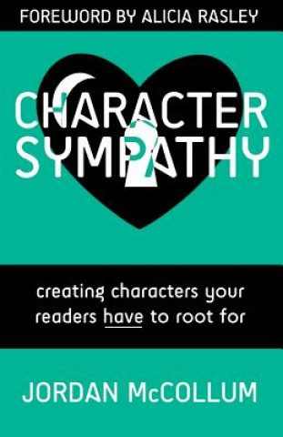 Könyv Character Sympathy: creating characters your readers HAVE to root for Jordan McCollum