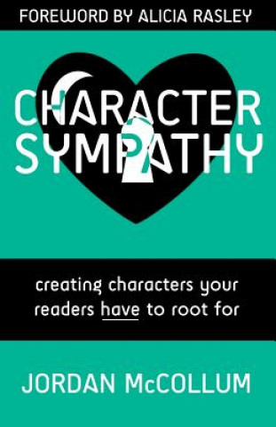 Book Character Sympathy: creating characters your readers HAVE to root for Jordan McCollum