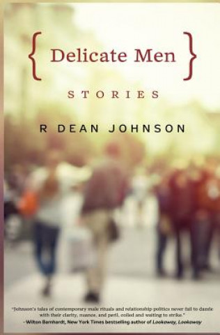 Książka Delicate Men: Stories R Dean Johnson