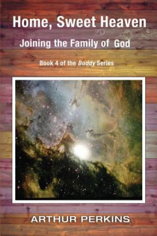 Carte Home, Sweet Heaven: Joining the Family of God Arthur Perkins