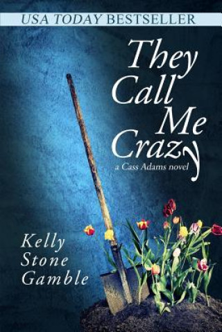 Kniha They Call Me Crazy Kelly Stone Gamble