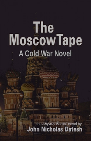Carte The Moscow Tape John Nicholas Datesh