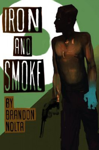 Kniha Iron and Smoke Brandon Nolta