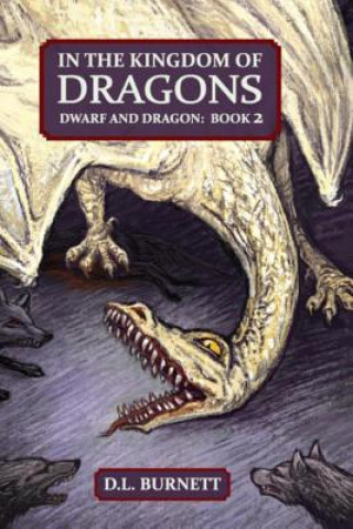 Knjiga In The Kingdom Of Dragons: Dwarf And Dragon: An Epic Fantasy Adventure series D L Burnett