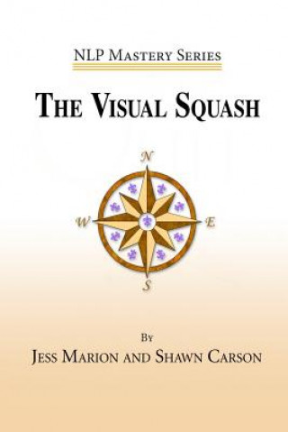 Kniha The Visual Squash: An NLP Tool for Radical Change Jess Marion