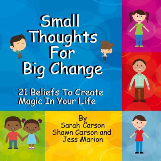 Kniha Small Thoughts For Big Change: 21 Beliefs To Create Magic In Your Life Sarah Carson