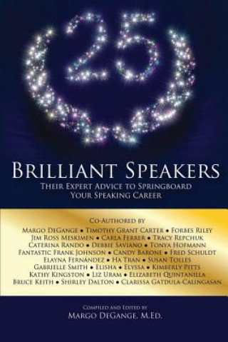 Βιβλίο 25 Brilliant Speakers: Their Expert Advice to Springboard Your Speaking Career Margo Degange