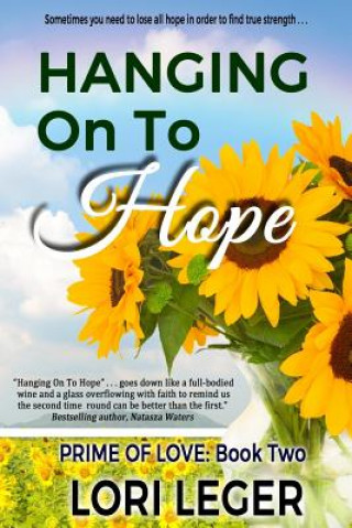 Book Hanging On To Hope: Prime of Love Book 2 Lori Leger