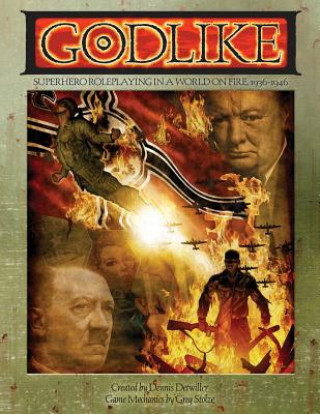 Könyv Godlike: Superhero Roleplaying in a World on Fire, 1936-1946 Dennis Detwiller