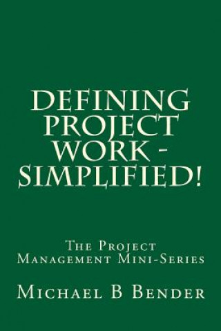 Knjiga Defining Project Work - Simplified! Michael B Bender