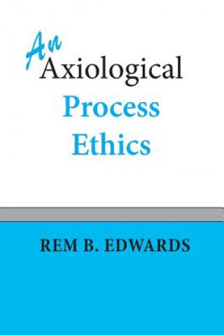 Książka An Axiological Process Ethics Rem B Edwards