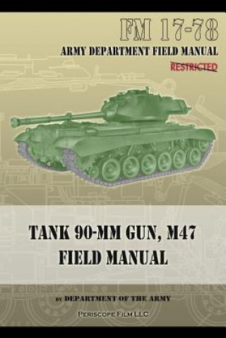 Kniha Tank 90-MM Gun, M47 Field Manual: FM 17-78 Department of the Army