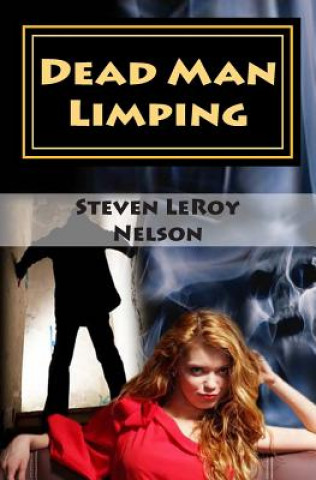 Kniha Dead Man Limping: An Axel Hatchett Mystery Steven Leroy Nelson