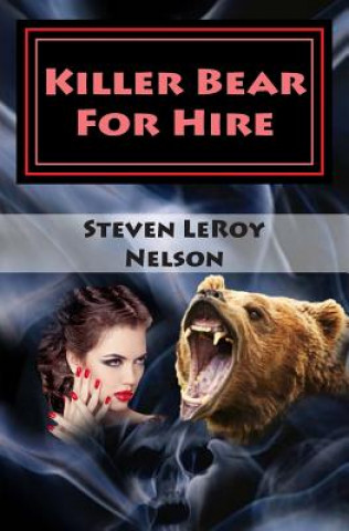 Kniha Killer Bear For Hire Steven Leroy Nelson