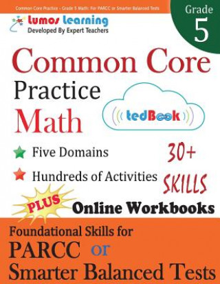 Kniha Common Core Practice - Grade 5 Math: Workbooks to Prepare for the Parcc or Smarter Balanced Test Lumos Learning