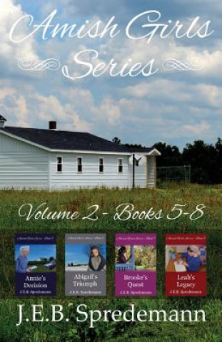 Kniha Amish Girls Series - Volume 2 (Books 5-8) J E B Spredemann