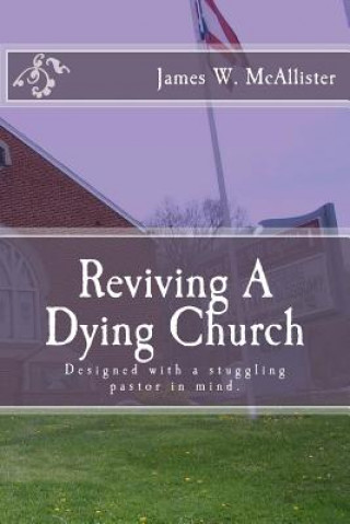 Knjiga Reviving A Dying Church James W McAlister