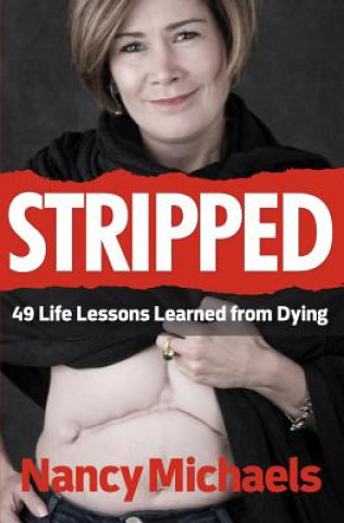 Книга Stripped: 49 Life Lessons Learned from Dying MS Nancy Michaels