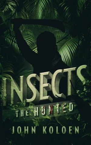 Buch Insects: The Hunted John Koloen